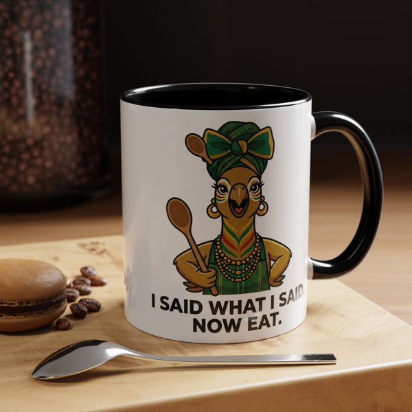 I Said What I Said Now Eat mug
