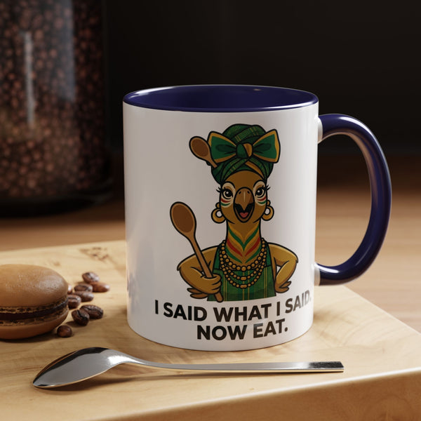 I Said What I Said Now Eat mug