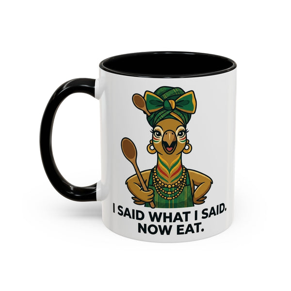 I Said What I Said Now Eat mug