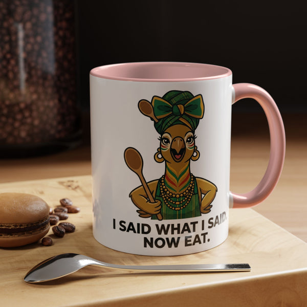 I Said What I Said Now Eat mug