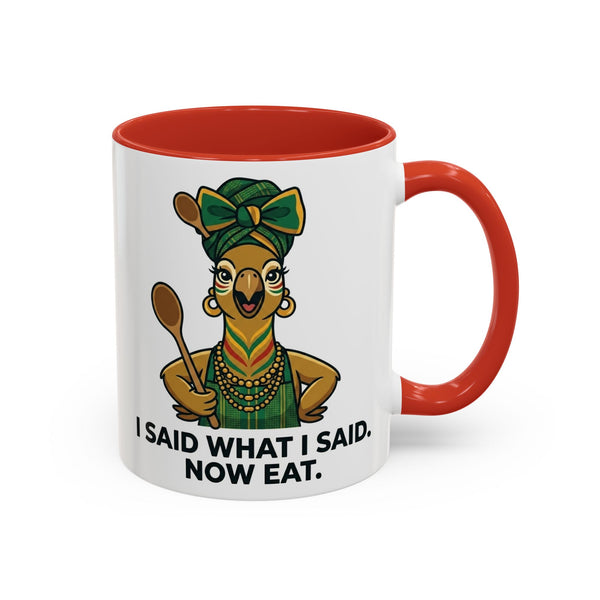 I Said What I Said Now Eat mug