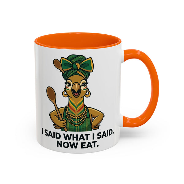 I Said What I Said Now Eat mug