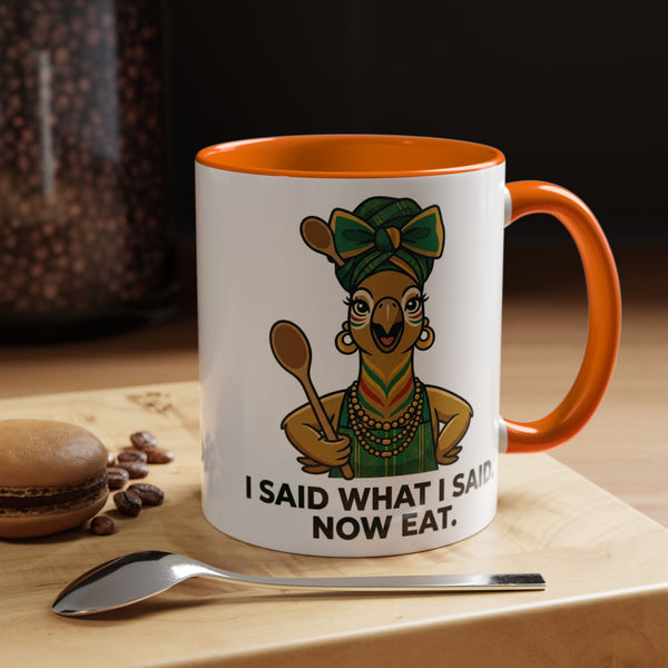 I Said What I Said Now Eat mug