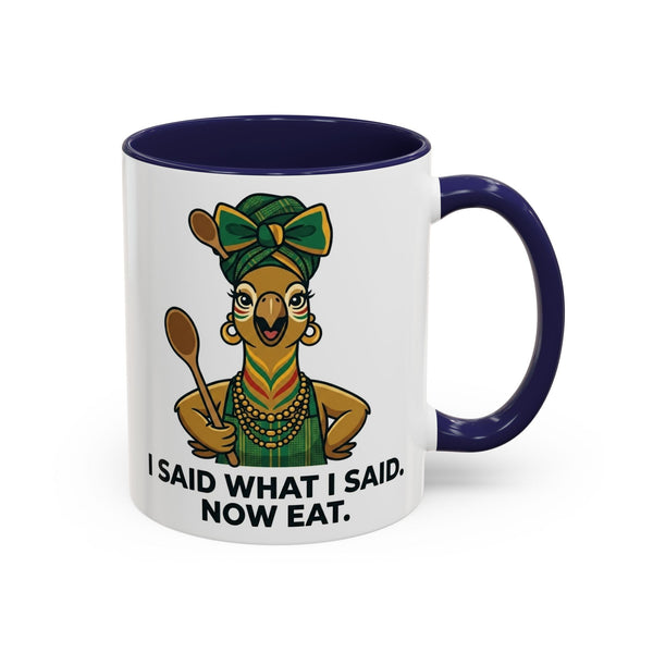I Said What I Said Now Eat mug