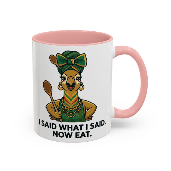 I Said What I Said Now Eat mug