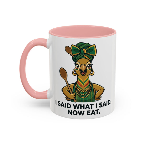 I Said What I Said Now Eat mug
