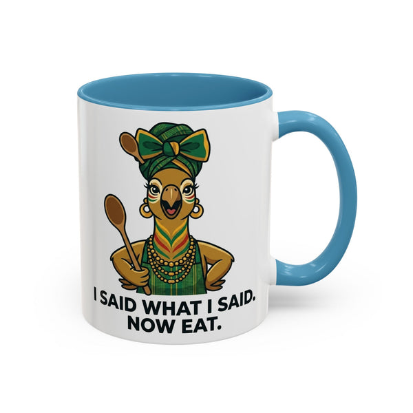 I Said What I Said Now Eat mug