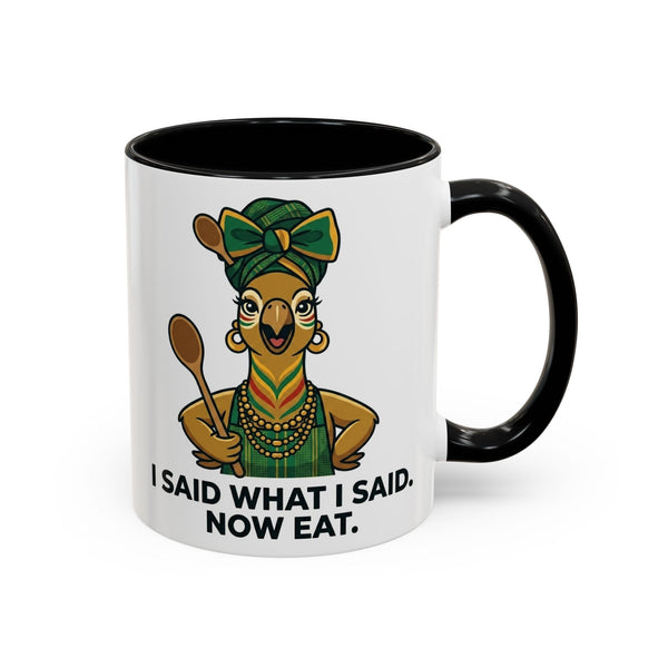 I Said What I Said Now Eat mug